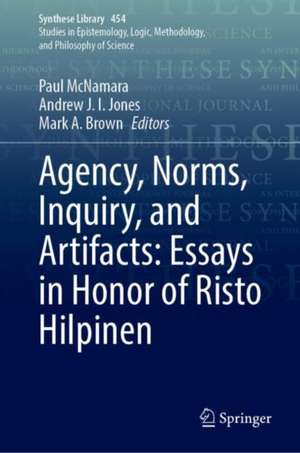 Agency, Norms, Inquiry, and Artifacts: Essays in Honor of Risto Hilpinen de Paul McNamara