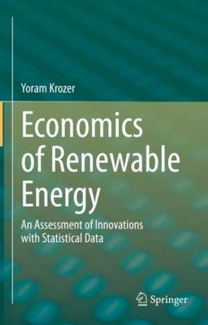 Economics of Renewable Energy: An Assessment of Innovations with Statistical Data de Yoram Krozer