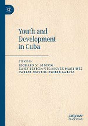 Youth and Development in Cuba de Richard N. Gioioso