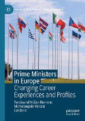 Prime Ministers in Europe: Changing Career Experiences and Profiles de Ferdinand Müller-Rommel