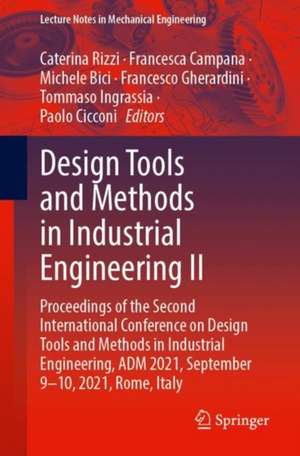 Design Tools and Methods in Industrial Engineering II: Proceedings of the Second International Conference on Design Tools and Methods in Industrial Engineering, ADM 2021, September 9–10, 2021, Rome, Italy de Caterina Rizzi