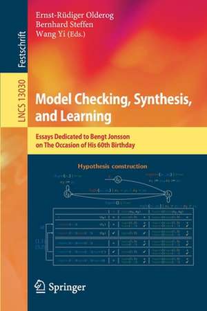 Model Checking, Synthesis, and Learning: Essays Dedicated to Bengt Jonsson on The Occasion of His 60th Birthday de Ernst-Rüdiger Olderog