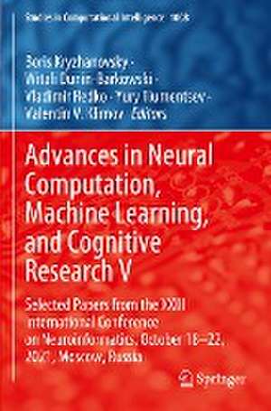 Advances in Neural Computation, Machine Learning, and Cognitive Research V: Selected Papers from the XXIII International Conference on Neuroinformatics, October 18-22, 2021, Moscow, Russia de Boris Kryzhanovsky