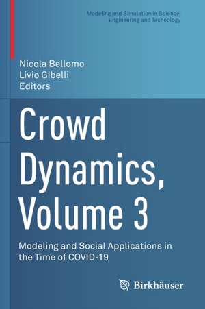 Crowd Dynamics, Volume 3: Modeling and Social Applications in the Time of COVID-19 de Nicola Bellomo