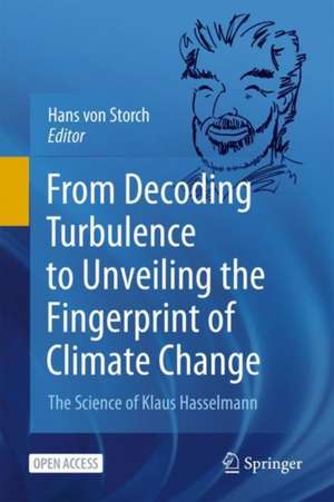 From Decoding Turbulence to Unveiling the Fingerprint of Climate Change: Klaus Hasselmann—Nobel Prize Winner in Physics 2021 de Hans von Storch