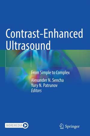 Contrast-Enhanced Ultrasound: From Simple to Complex de Alexander N. Sencha