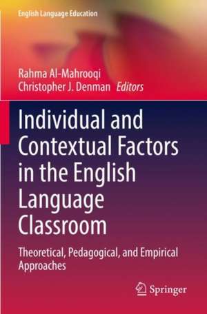 Individual and Contextual Factors in the English Language Classroom: Theoretical, Pedagogical, and Empirical Approaches de Rahma Al-Mahrooqi