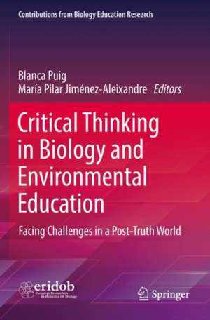 Critical Thinking in Biology and Environmental Education: Facing Challenges in a Post-Truth World de Blanca Puig