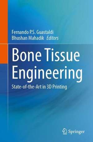 Bone Tissue Engineering: Bench to Bedside Using 3D Printing de Fernando P.S. Guastaldi