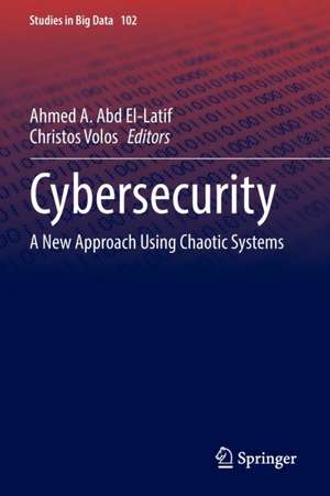 Cybersecurity: A New Approach Using Chaotic Systems de Ahmed A. Abd El-Latif