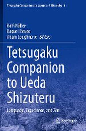 Tetsugaku Companion to Ueda Shizuteru: Language, Experience, and Zen de Ralf Müller