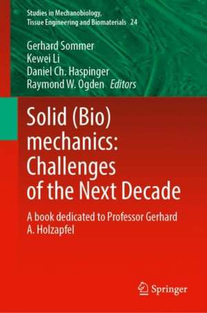 Solid (Bio)mechanics: Challenges of the Next Decade: A Book Dedicated to Professor Gerhard A. Holzapfel de Gerhard Sommer