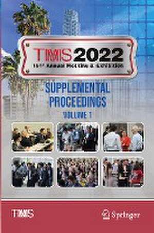 TMS 2022 151st Annual Meeting & Exhibition Supplemental Proceedings de The Minerals, Metals & Materials Society