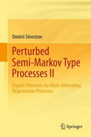 Perturbed Semi-Markov Type Processes II: Ergodic Theorems for Multi-Alternating Regenerative Processes de Dmitrii Silvestrov