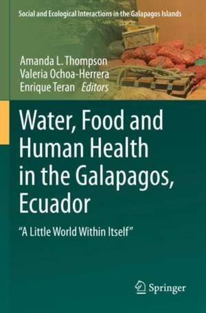 Water, Food and Human Health in the Galapagos, Ecuador: "A Little World Within Itself" de Amanda L. Thompson