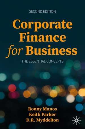 Corporate Finance for Business: The Essential Concepts de Ronny Manos