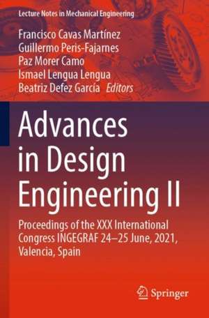 Advances in Design Engineering II: Proceedings of the XXX International Congress INGEGRAF, 24-25 June, 2021, Valencia, Spain de Francisco Cavas Martínez