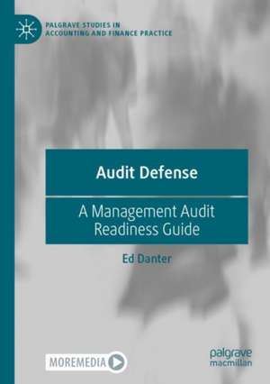 Audit Defense: A Management Audit Readiness Guide de Ed Danter