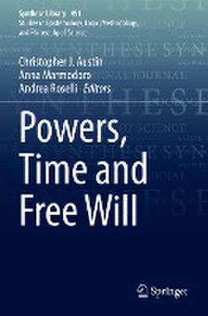 Powers, Time and Free Will de Christopher J. Austin