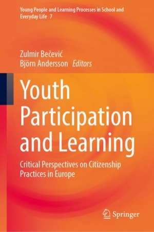 Youth Participation and Learning: Critical Perspectives on Citizenship Practices in Europe de Zulmir Bečević