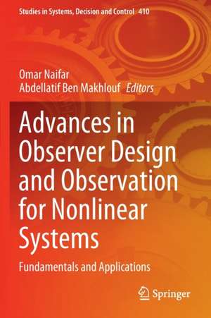 Advances in Observer Design and Observation for Nonlinear Systems: Fundamentals and Applications de Omar Naifar