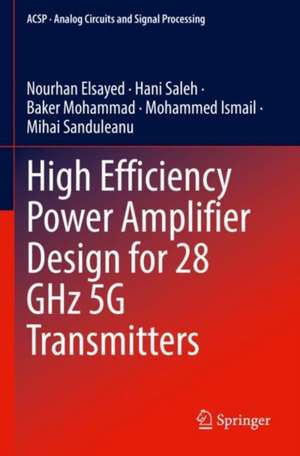 High Efficiency Power Amplifier Design for 28 GHz 5G Transmitters de Nourhan Elsayed