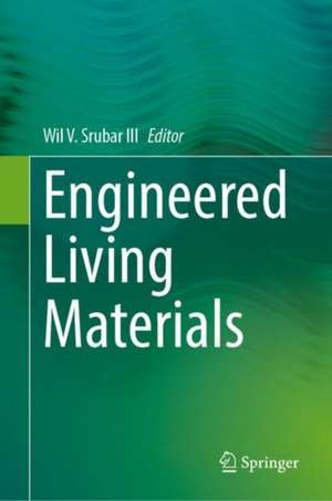 Engineered Living Materials de Wil V. Srubar III