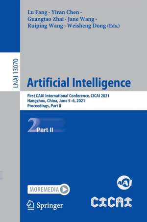 Artificial Intelligence: First CAAI International Conference, CICAI 2021, Hangzhou, China, June 5–6, 2021, Proceedings, Part II de Lu Fang