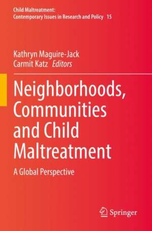 Neighborhoods, Communities and Child Maltreatment: A Global Perspective de Kathryn Maguire-Jack