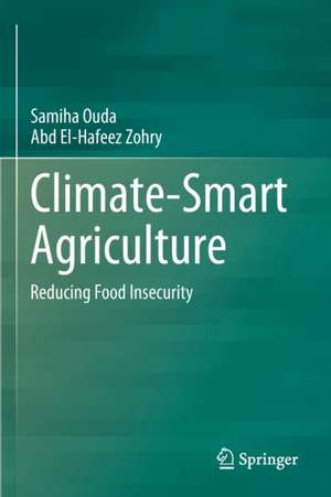 Climate-Smart Agriculture: Reducing Food Insecurity de Samiha Ouda