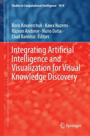 Integrating Artificial Intelligence and Visualization for Visual Knowledge Discovery de Boris Kovalerchuk