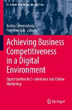 Achieving Business Competitiveness in a Digital Environment: Opportunities in E-commerce and Online Marketing de Tereza Semerádová