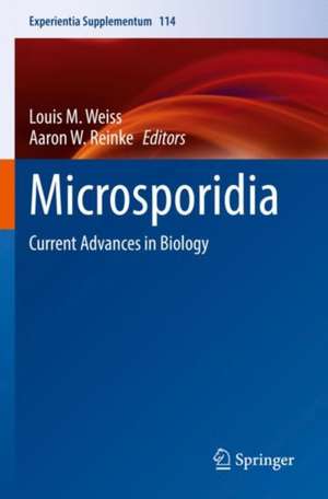 Microsporidia: Current Advances in Biology de Louis M. Weiss