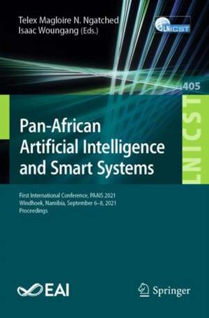 Pan-African Artificial Intelligence and Smart Systems: First International Conference, PAAISS 2021, Windhoek, Namibia, September 6-8, 2021, Proceedings de Telex Magloire N. Ngatched