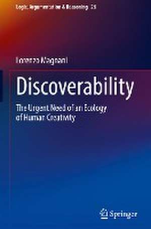 Discoverability: The Urgent Need of an Ecology of Human Creativity de Lorenzo Magnani