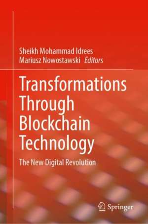 Transformations Through Blockchain Technology: The New Digital Revolution de Sheikh Mohammad Idrees