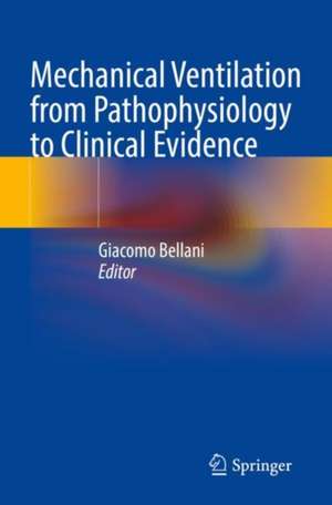 Mechanical Ventilation from Pathophysiology to Clinical Evidence de Giacomo Bellani