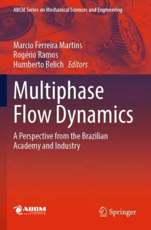 Multiphase Flow Dynamics: A Perspective from the Brazilian Academy and Industry de Marcio Ferreira Martins