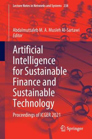 Artificial Intelligence for Sustainable Finance and Sustainable Technology: Proceedings of ICGER 2021 de Abdalmuttaleb M. A. Musleh Al-Sartawi