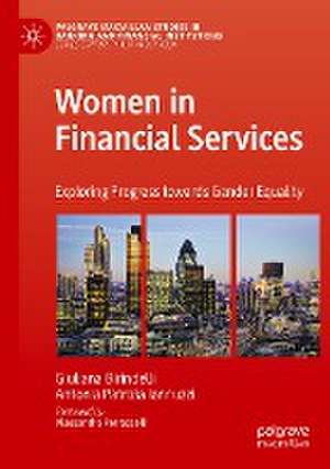 Women in Financial Services: Exploring Progress towards Gender Equality de Giuliana Birindelli