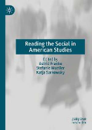 Reading the Social in American Studies de Astrid Franke