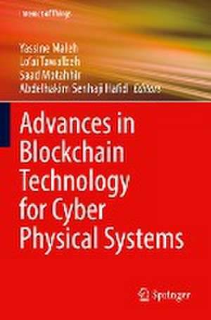 Advances in Blockchain Technology for Cyber Physical Systems de Yassine Maleh