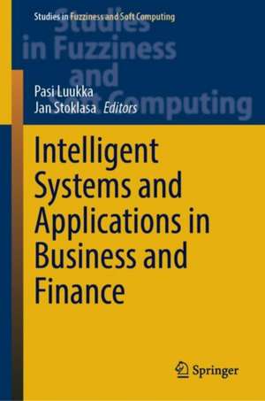 Intelligent Systems and Applications in Business and Finance de Pasi Luukka