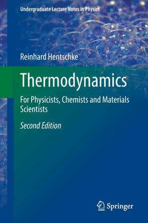 Thermodynamics: For Physicists, Chemists and Materials Scientists de Reinhard Hentschke