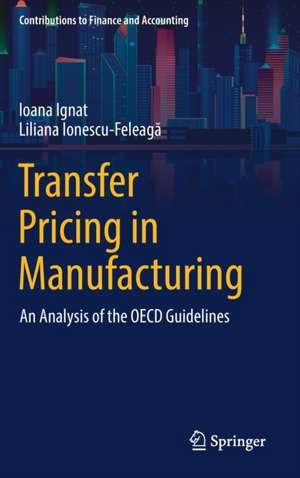 Transfer Pricing in Manufacturing: An Analysis of the OECD Guidelines de Ioana Ignat