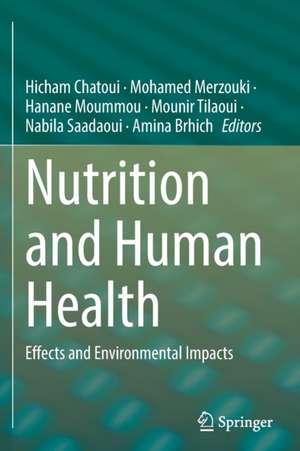 Nutrition and Human Health: Effects and Environmental Impacts de Hicham Chatoui