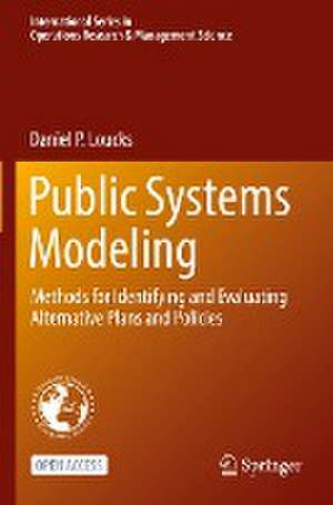 Public Systems Modeling: Methods for Identifying and Evaluating Alternative Plans and Policies de Daniel P. Loucks