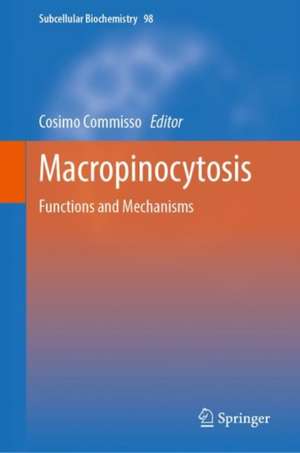 Macropinocytosis: Functions and Mechanisms de Cosimo Commisso