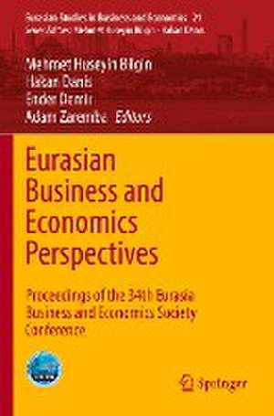 Eurasian Business and Economics Perspectives: Proceedings of the 34th Eurasia Business and Economics Society Conference de Mehmet Huseyin Bilgin