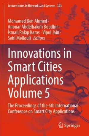 Innovations in Smart Cities Applications Volume 5: The Proceedings of the 6th International Conference on Smart City Applications de Mohamed Ben Ahmed